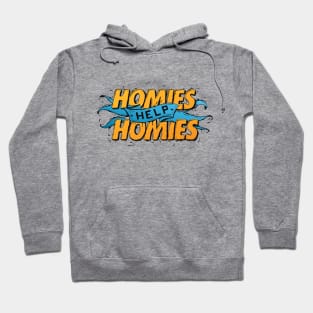 Homies Help Homies Hoodie